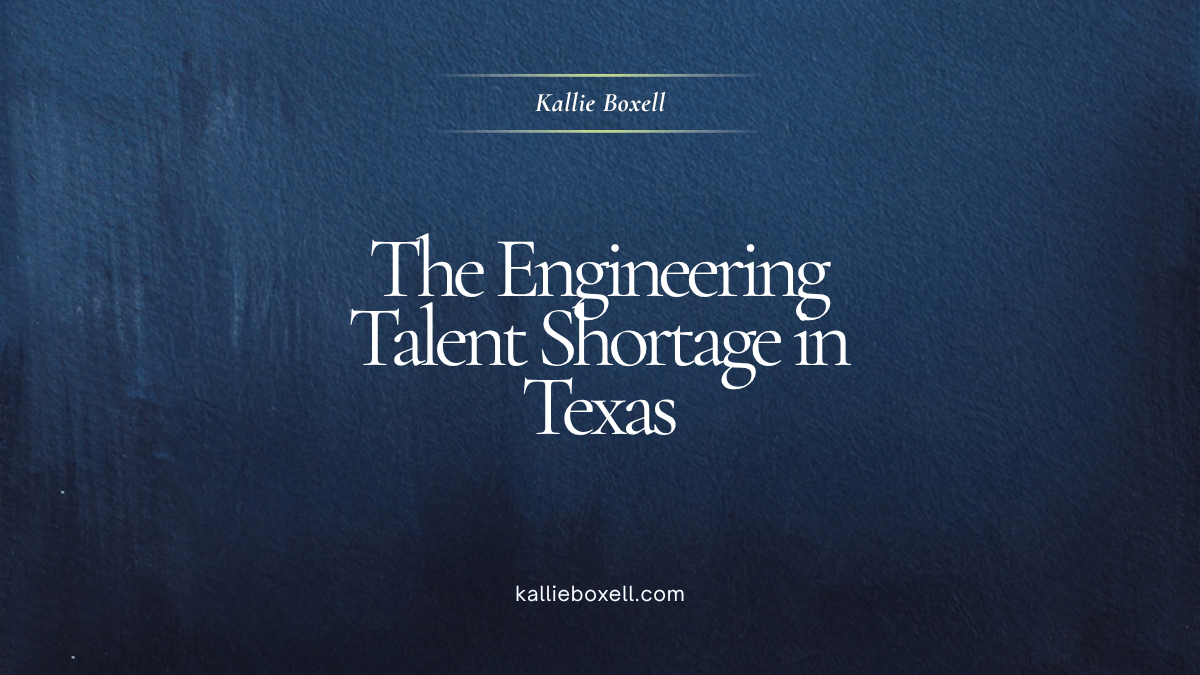 Kallie Boxell - The Engineering Talent Shortage in Texas