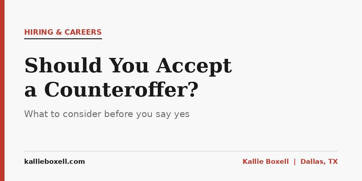 Kallie Boxell, Dallas recruitment director, on whether to accept a counteroffer